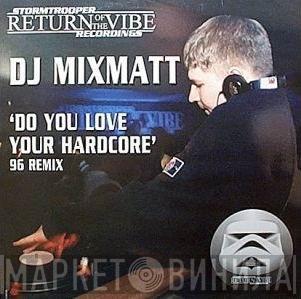 Mixmatt - Do You Love Your Hardcore (96 Remix)