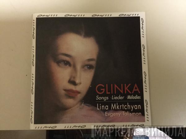 Лина Мкртчян, Евгений Талисман, Mikhail Ivanovich Glinka - Songs - Romances - Lieder