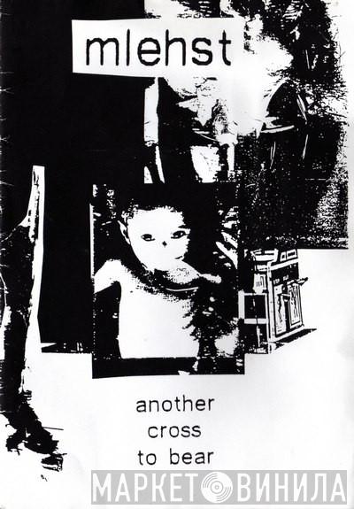  Mlehst  - Another Cross To Bear