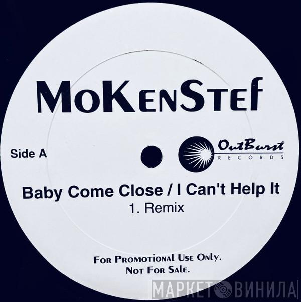 MoKenStef - Baby Come Close / I Can't Help It