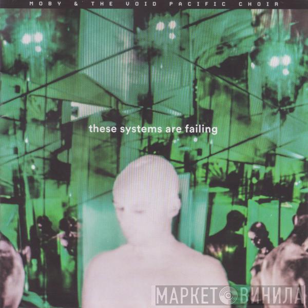  Moby & The Void Pacific Choir  - These Systems Are Failing