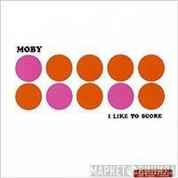  Moby  - I Like To Score