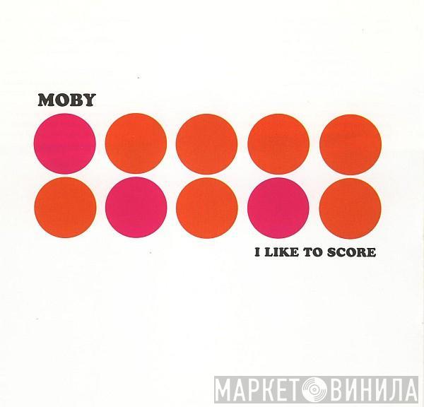 Moby - I Like To Score
