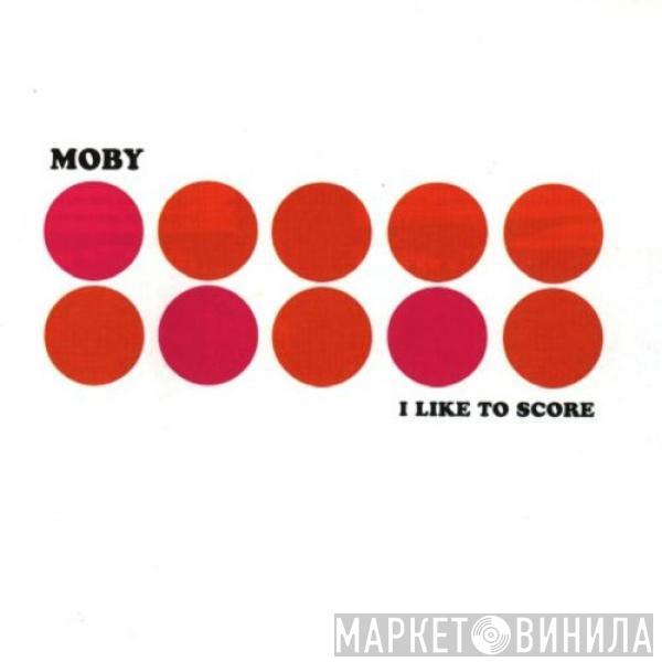  Moby  - I Like To Score
