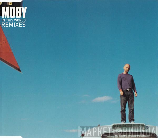 Moby - In This World (Remixes)