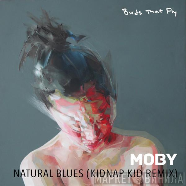  Moby  - Natural Blues (Kidnap Kid Remix)