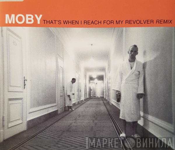  Moby  - That's When I Reach For My Revolver (Remix)
