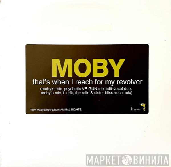  Moby  - That's When I Reach For My Revolver