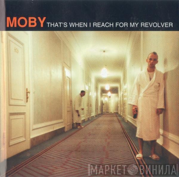  Moby  - That's When I Reach For My Revolver