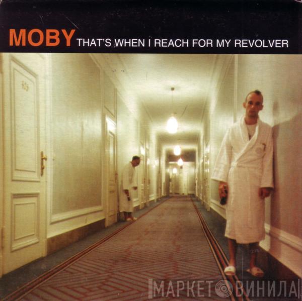  Moby  - That's When I Reach For My Revolver