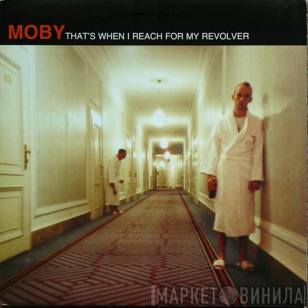Moby - That's When I  Reach For My Revolver
