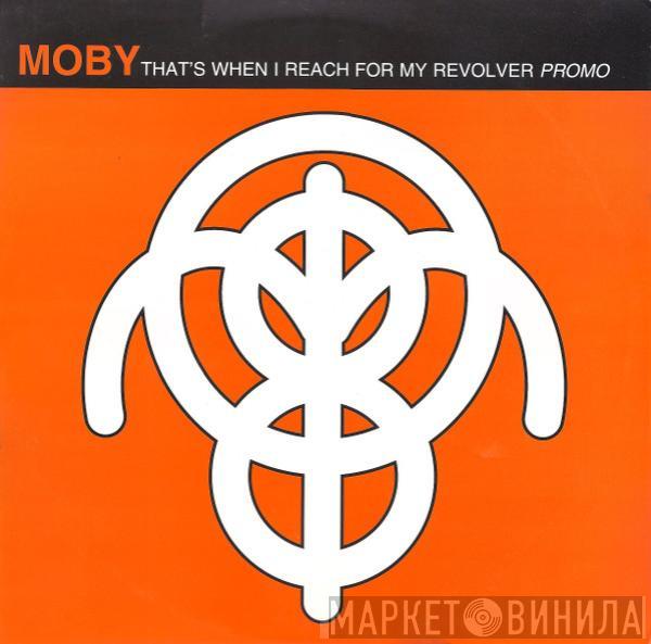 Moby - That's When I Reach For My Revolver