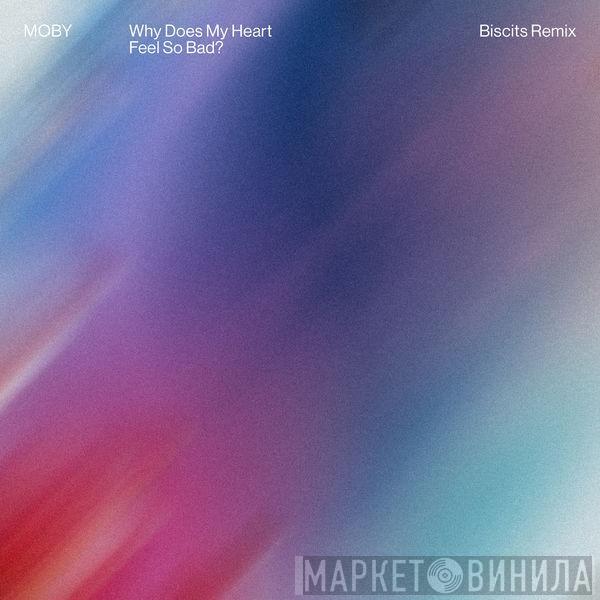  Moby  - Why Does My Heart Feel So Bad? (Biscits Remix)