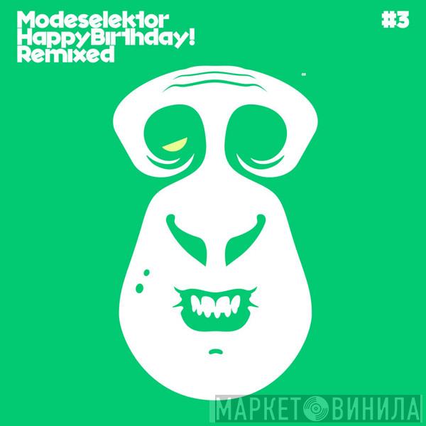 Modeselektor - Happy Birthday! Remixed #3