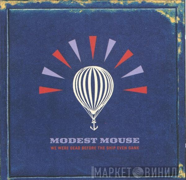 Modest Mouse - We Were Dead Before The Ship Even Sank