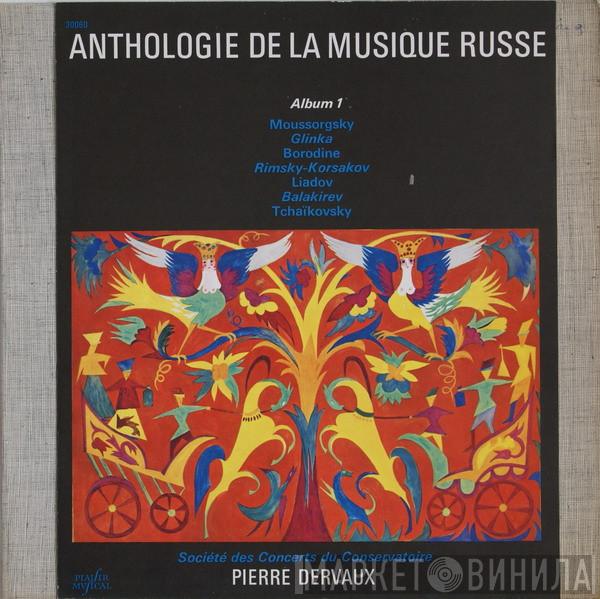 , Modest Mussorgsky , Mikhail Ivanovich Glinka , Alexander Borodin , Nikolai Rimsky-Korsakov , Anatoly Liadov , Mily Balakirev - Pyotr Ilyich Tchaikovsky Direction Orchestre De La Société Des Concerts Du Conservatoire  Pierre Dervaux   - Anthologie De La Musique Russe - Album 1