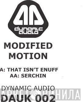 Modified Motion - That Isn't Enuff / Serchin