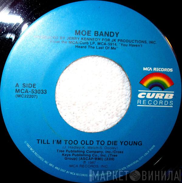  Moe Bandy  - Till I'm Too Old To Die Young