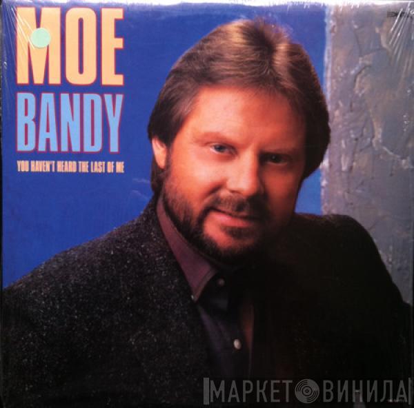  Moe Bandy  - You Haven't Heard The Last Of Me
