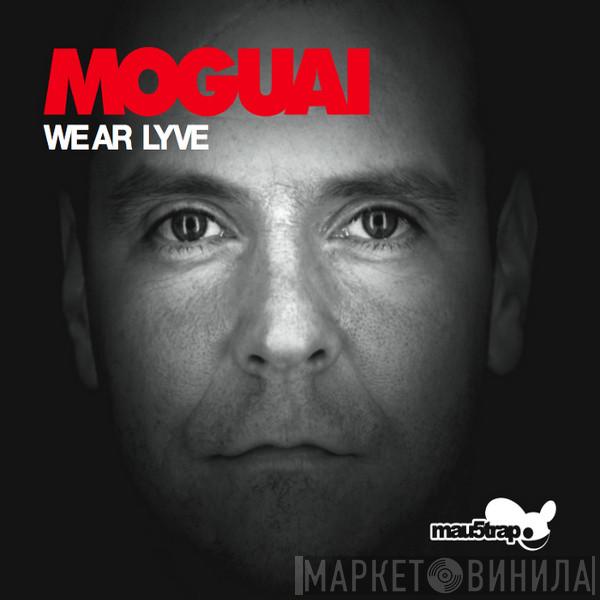Moguai - We Ar Lyve