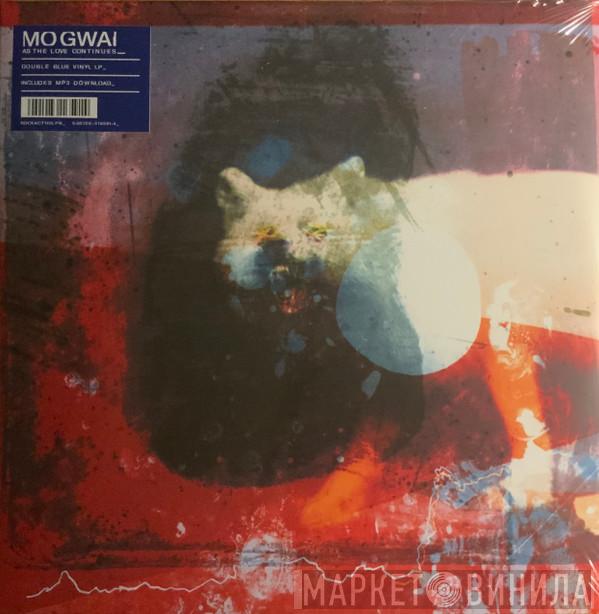  Mogwai  - As The Love Continues