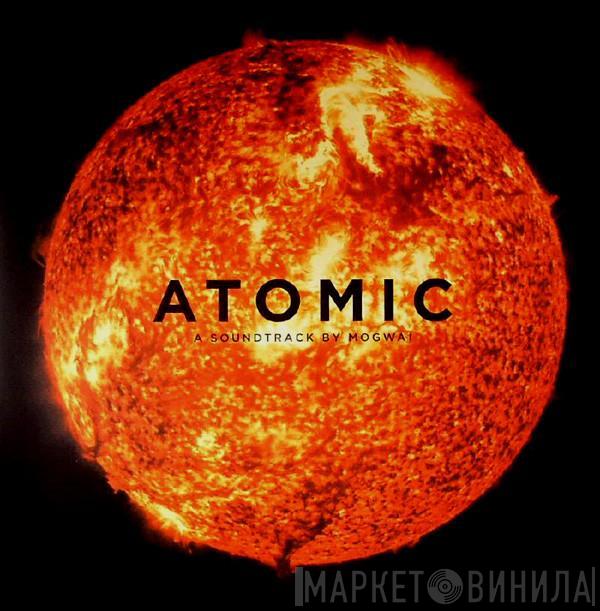 Mogwai - Atomic 