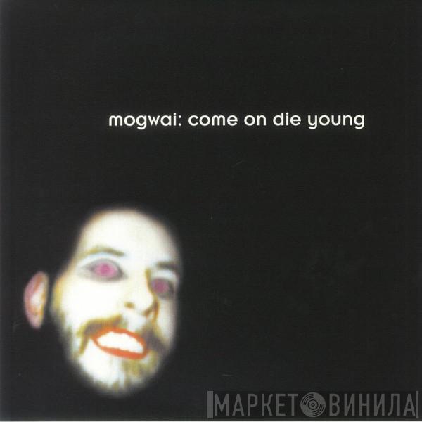 Mogwai - Come On Die Young