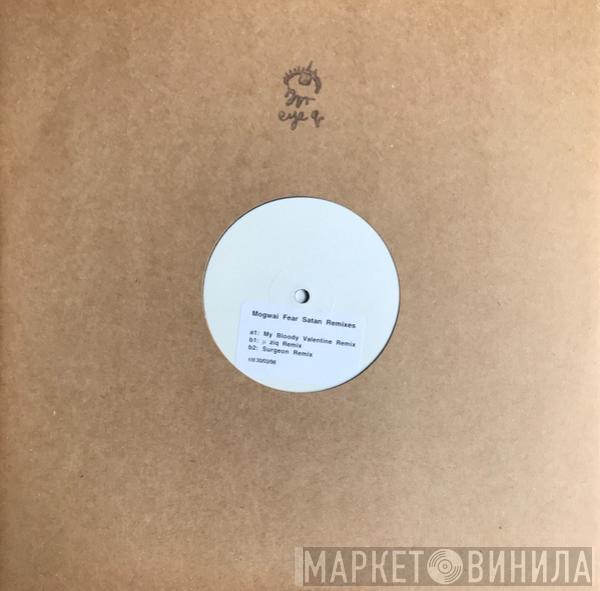  Mogwai  - Fear Satan Remixes