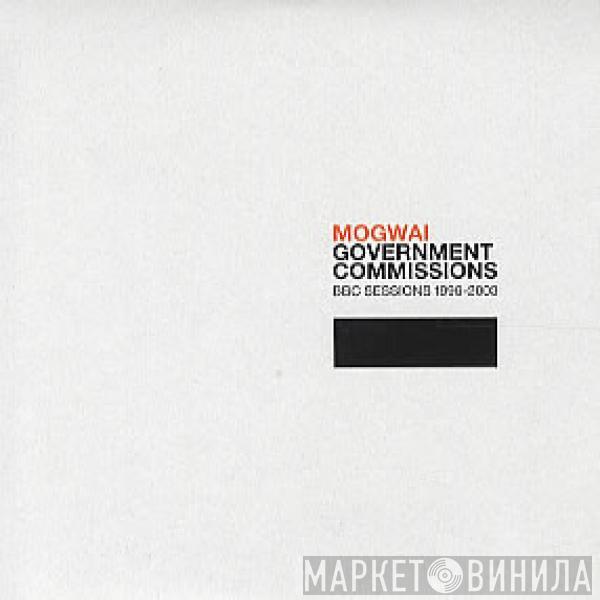  Mogwai  - Government Commissions: BBC Sessions 1996-2003