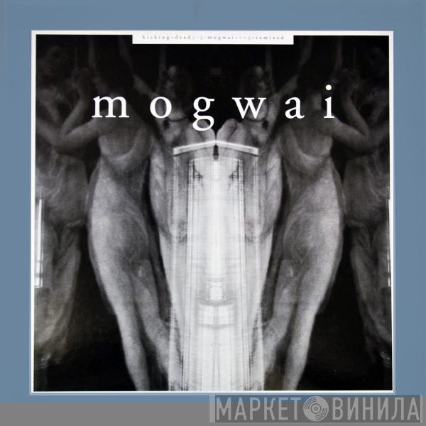  Mogwai  - Kicking A Dead Pig - Mogwai Songs Remixed