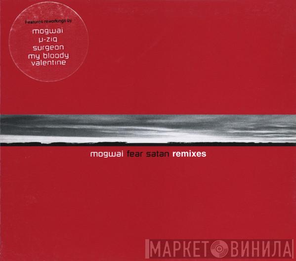  Mogwai  - Mogwai Fear Satan (Remixes)