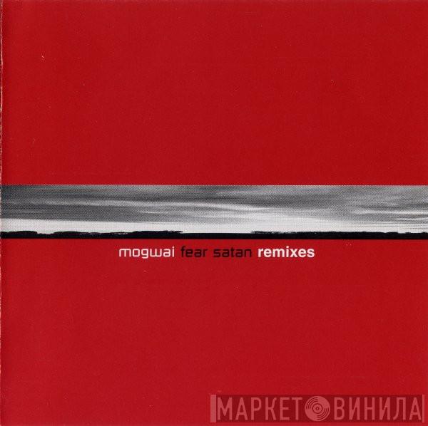 Mogwai - Mogwai Fear Satan (Remixes)