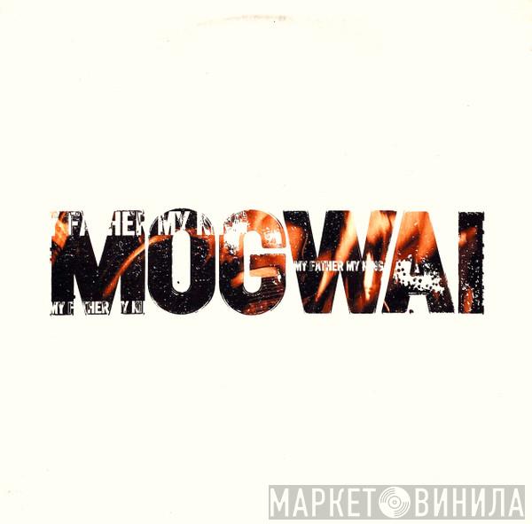 Mogwai - My Father My King