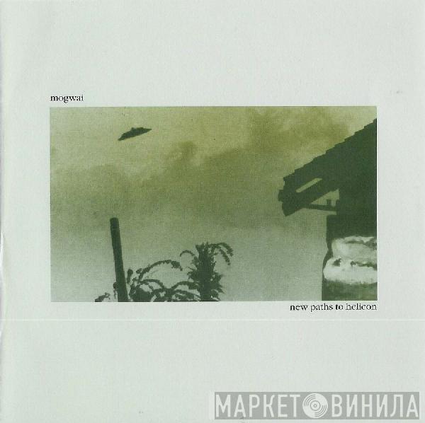 Mogwai - New Paths To Helicon