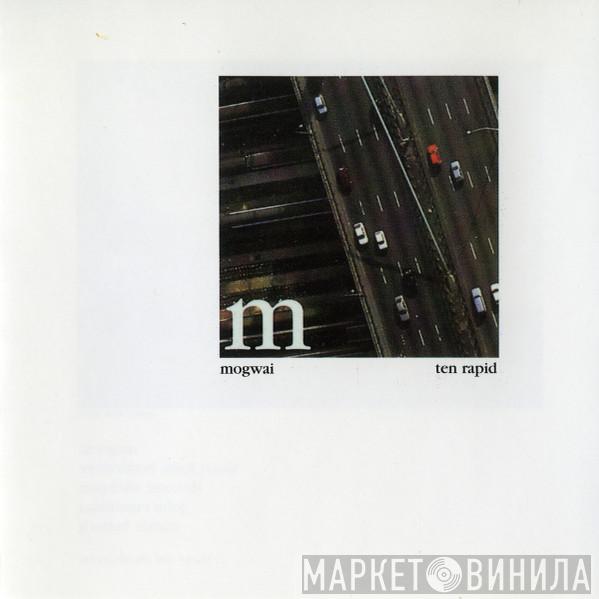  Mogwai  - Ten Rapid ((Collected Recordings) 1996 - 1997)