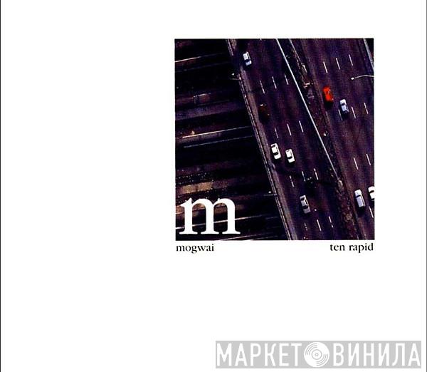  Mogwai  - Ten Rapid (Collected Recordings 1996 - 1997)
