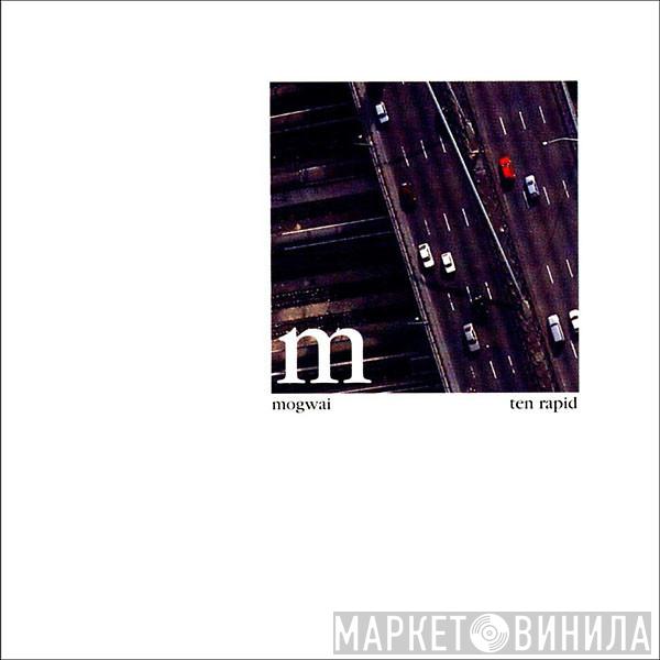  Mogwai  - Ten Rapid (Collected Recordings 1996-1997)