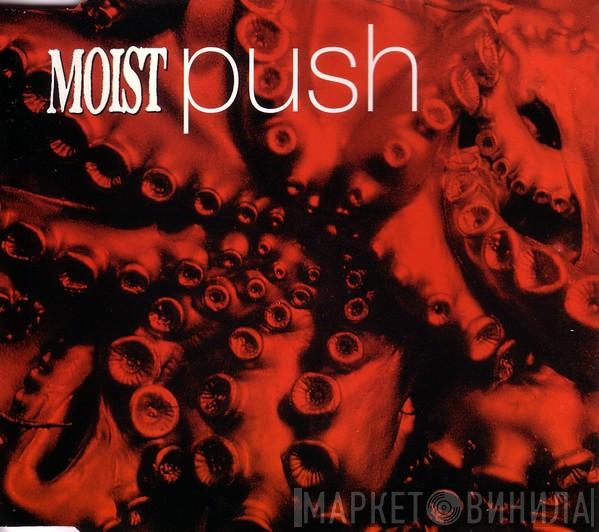 Moist  - Push