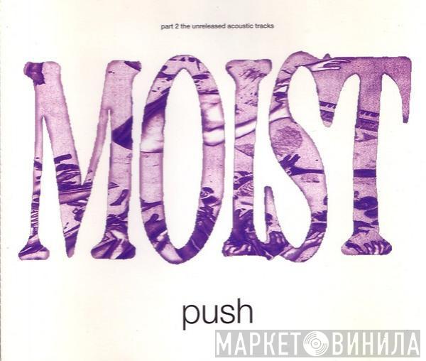 Moist  - Push