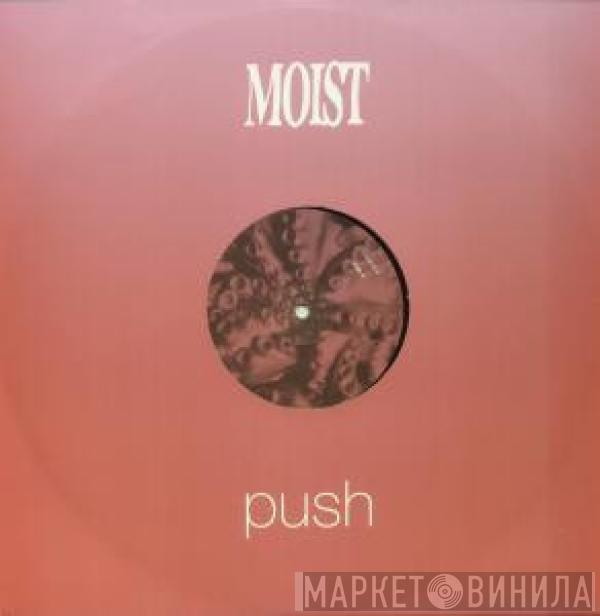  Moist   - Push