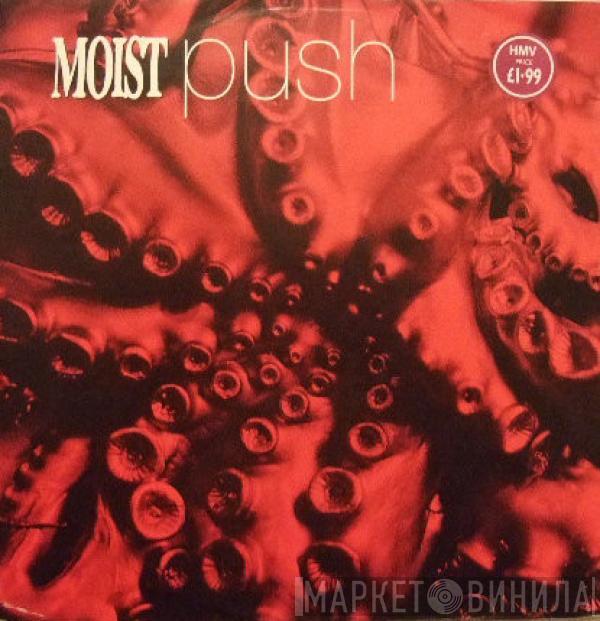 Moist  - Push