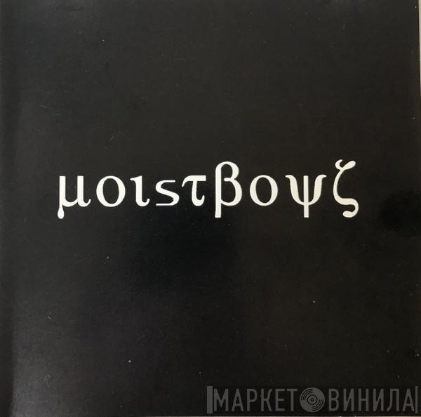 Moistboyz - µoɩsτβoψζ