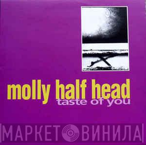 Molly Half Head - Taste Of You