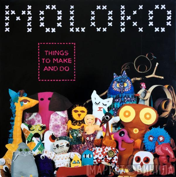  Moloko  - Things To Make And Do