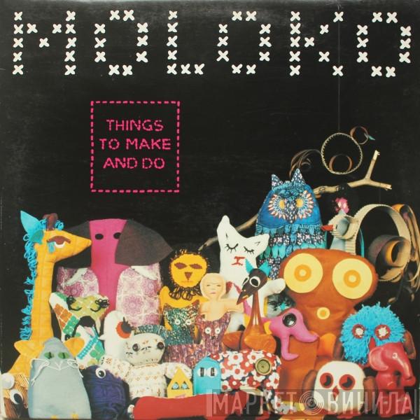  Moloko  - Things To Make And Do