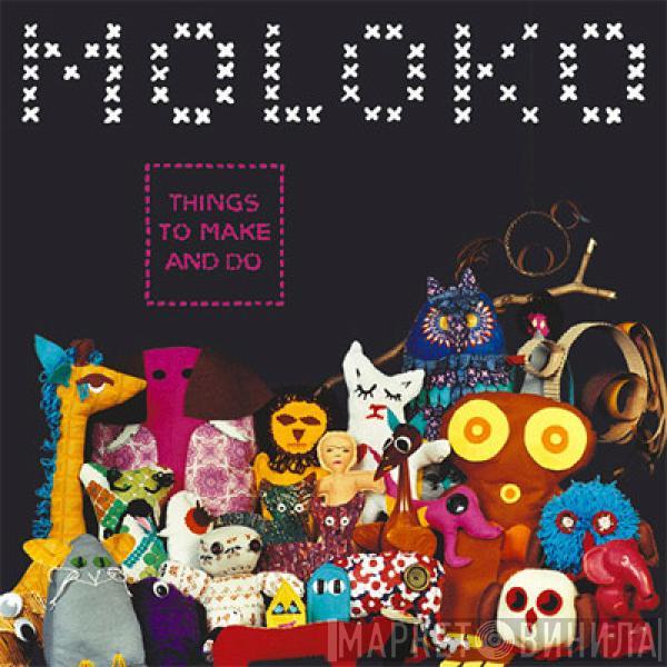 Moloko  - Things To Make And Do