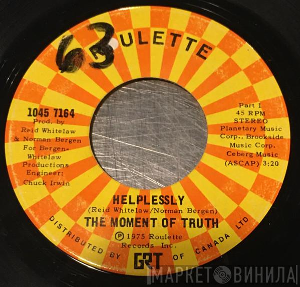 Moment Of Truth - Helplessly (Part I & Part II)