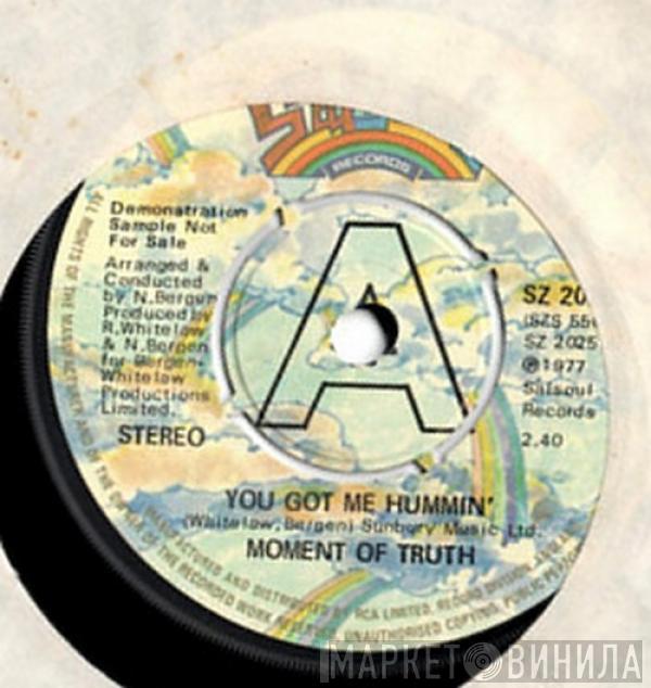 Moment Of Truth - You Got Me Hummin'