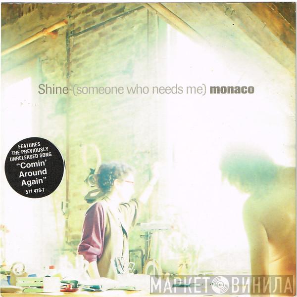 Monaco - Shine (Someone Who Needs Me)