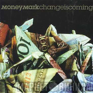 Money Mark - Change Is Coming